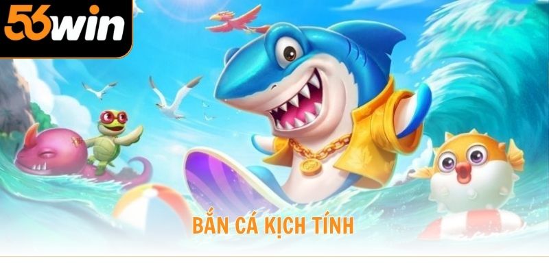 Bắn Cá Kịch Tính