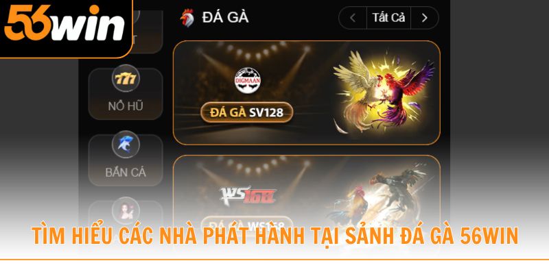 Tìm hiểu các nhà phát hành tại sảnh đá gà 56win