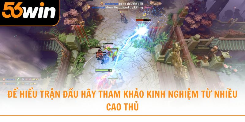 Để hiểu trận đấu Dota 2 hãy tham khảo kinh nghiệm từ nhiều cao thủ
