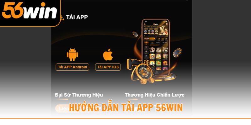 Hướng dẫn tải app 56win cho thành viên trải nghiệm cực hấp dẫn