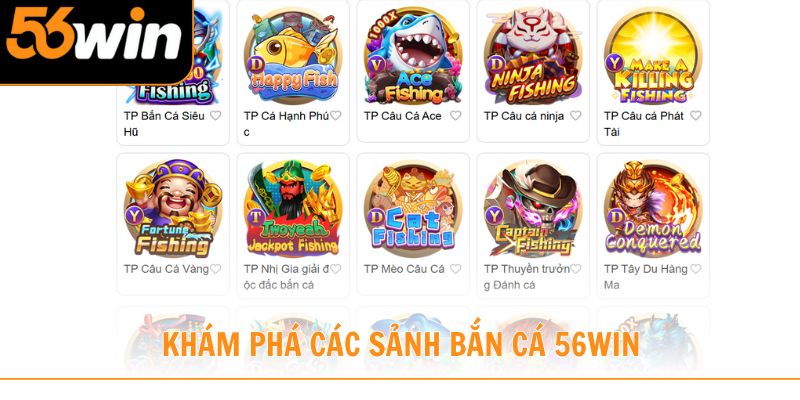 Chinh phục các sảnh bắn cá 56win nổi bật