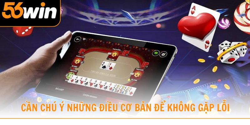 Khi đăng nhập 56win cần chú ý những điều cơ bản để không gặp lỗi