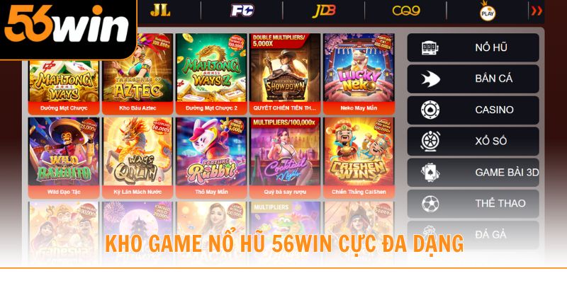 Kho game nổ hũ 56win cực đa dạng cho người mới