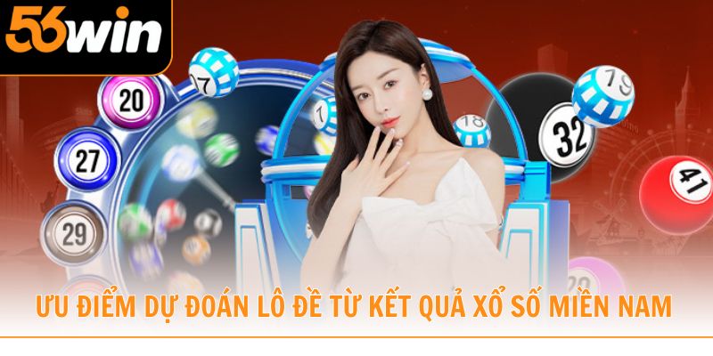 Ưu điểm khi dự đoán lô đề từ kết quả xổ số miền Nam tại 56win